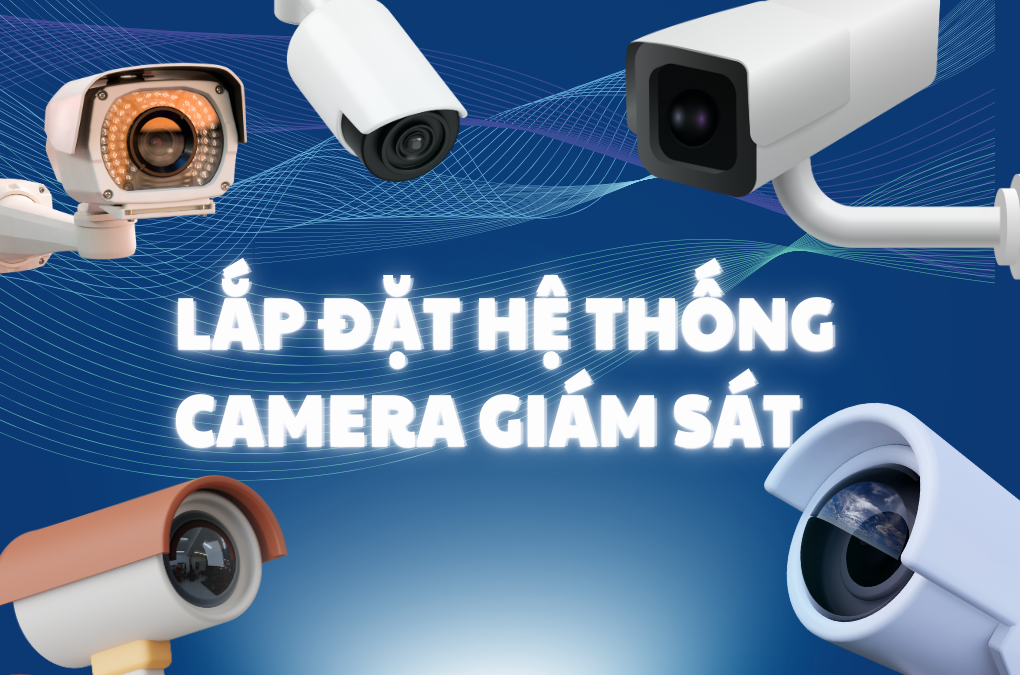 Lắp đặt hệ thống camera giám sát cho doanh nghiệp.